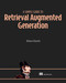 A Simple Guide to Retrieval Augmented Generation by Abhinav Kimothi, 9781633435858