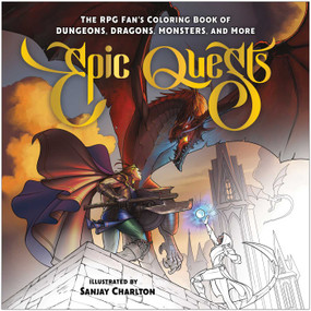 Epic Quests (The RPG Fan's Coloring Book of Dungeons, Dragons, Monsters, and More) by Sanjay Charlton, 9781637747865