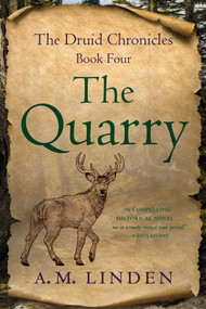 The Quarry (The Druid Chronicles, Book Four) by A. M. Linden, 9781647429706