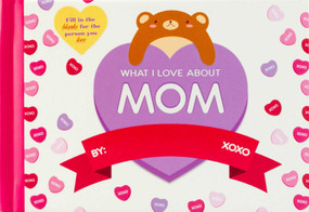 What I Love About Mom by Editors of Thunder Bay Press, 9781667206059
