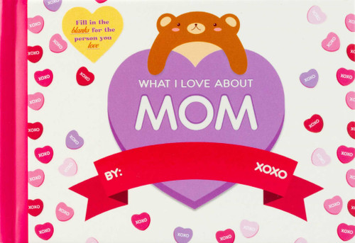 What I Love About Mom by Editors of Thunder Bay Press, 9781667206059