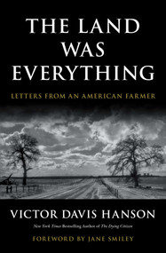 The Land Was Everything (Letters from an American Farmer) by Victor Davis Hanson, Jane Smiley, 9781668210116