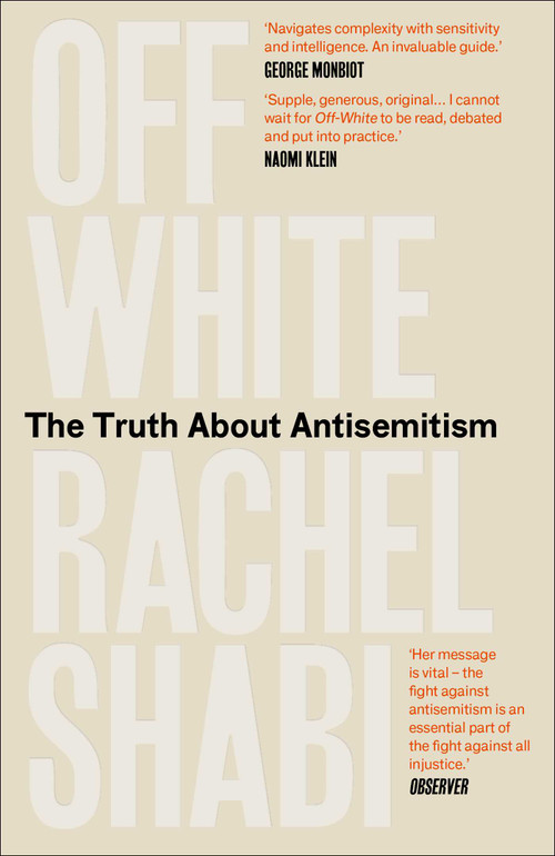 Off-White (The Truth About Antisemitism) - 9781836430766 by Rachel Shabi, 9781836430766