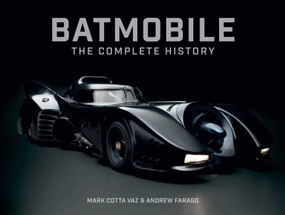 Batmobile: The Complete History [Revised and Expanded] by Mark Cotta Vaz, Andrew Farago, 9798337401683