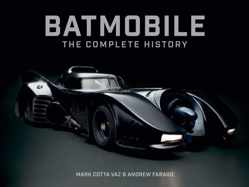 Batmobile: The Complete History [Revised and Expanded] by Mark Cotta Vaz, Andrew Farago, 9798337401683