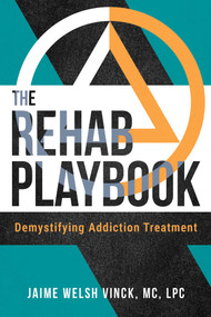 The Rehab Playbook (Demystifying Addiction Treatment) by Jaime Welsh Vinck, 9798888456330