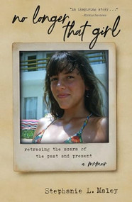 No Longer That Girl (Retracing the Scars of the Past and Present) by Stephanie L. Maley, 9798896360087