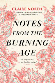 Notes from the Burning Age by Claire North, 9780316498838