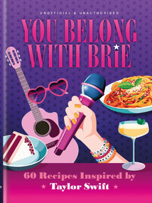You Belong with Brie (60 Recipes Inspired by Taylor Swift) by Pop Kitchen, 9780600639688