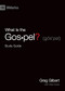 What Is the Gospel? Study Guide by Greg Gilbert, Alex Duke, 9781433568251