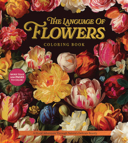 The Language of Flowers Coloring Book (A Floral Adventure Through Nature's Delicate Beauty) by Editors of Chartwell Books, 9780785847281