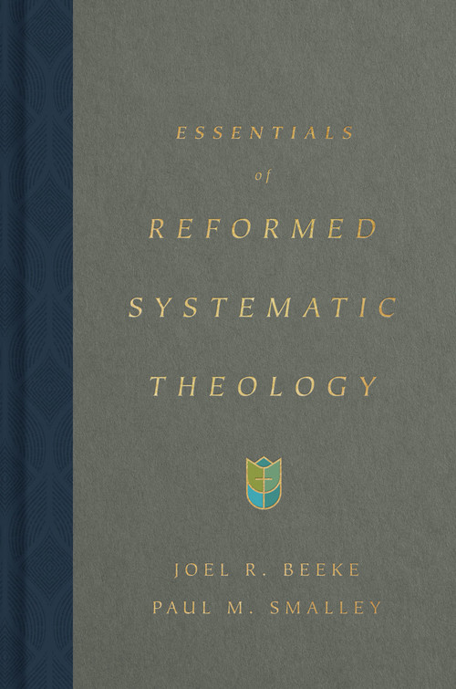 Essentials of Reformed Systematic Theology by Joel Beeke, Paul M. Smalley, 9781433590917