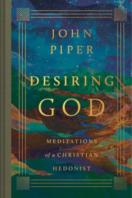 Desiring God (Meditations of a Christian Hedonist (Revised Edition)) by John Piper, 9781433595974