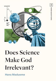 Does Science Make God Irrelevant? by Hans Madueme, 9781433597978