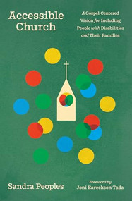 Accessible Church (A Gospel-Centered Vision for Including People with Disabilities and Their Families) by Sandra Peoples, Joni Eareckson Tada, 9781433598180