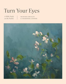 Turn Your Eyes (A Bible Study on the Psalms) by Winfree Brisley, Sharonda Cooper, 9781433598586