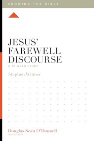 Jesus' Farewell Discourse (A 12-Week Study) by Stephen Witmer, Douglas Sean O'Donnell, 9781433599477