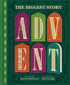The Biggest Story Advent (25 Lift-the-Flap Devotions for Families) by Don Clark, Kevin DeYoung, 9781433599545