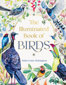 The Illuminated Book of Birds by Robin Crofut-Brittingham, 9781643265049