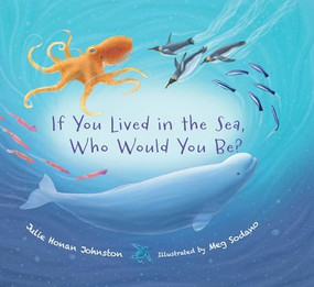 If You Lived in the Sea, Who Would You Be? by Julie Honan Johnston, Meg Sodano, 9781970039108
