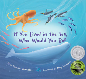 If You Lived in the Sea, Who Would You Be? by Julie Honan Johnston, Meg Sodano, 9781970039108