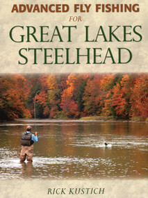 Advanced Fly Fishing for Great Lakes Steelhead - 9780811777728 by Rick Kustich