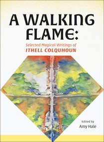 A Walking Flame (Selected Magical Writings of Ithell Colquhoun) by Ithell Colquhoun, Amy Hale, 9781913689773