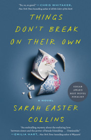 Things Don't Break on Their Own (A Novel) - 9780593798355 by Sarah Easter Collins, 9780593798355