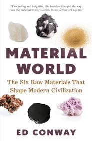 Material World (The Six Raw Materials That Shape Modern Civilization) - 9780593467428 by Ed Conway, 9780593467428