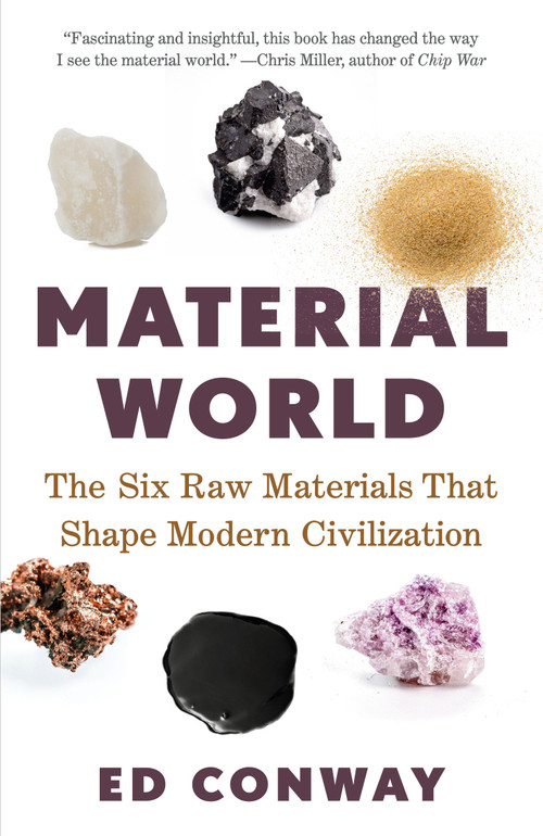 Material World (The Six Raw Materials That Shape Modern Civilization) - 9780593467428 by Ed Conway, 9780593467428
