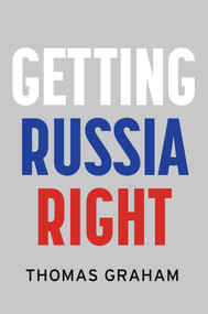 Getting Russia Right - 9781509570140 by Thomas Graham, 9781509570140