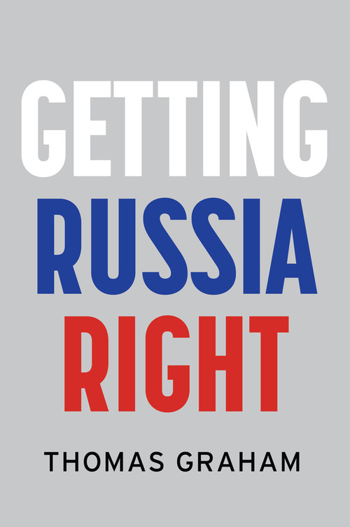 Getting Russia Right - 9781509570140 by Thomas Graham, 9781509570140