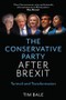 The Conservative Party After Brexit (Turmoil and Transformation) - 9781509569601 by Tim Bale, 9781509569601