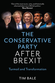 The Conservative Party After Brexit (Turmoil and Transformation) - 9781509569601 by Tim Bale, 9781509569601