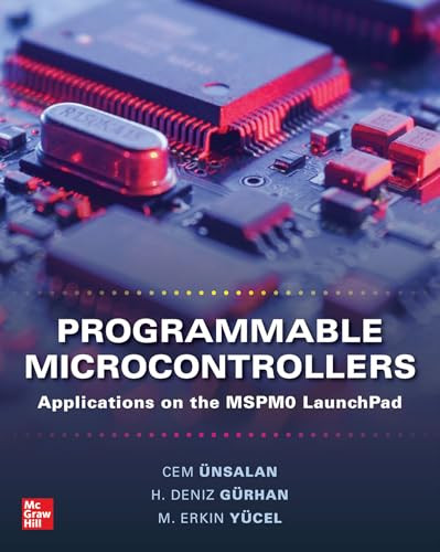 Programmable Microcontrollers: Applications on the MSPM0 LaunchPad by H. Deniz Gurhan, Cem Unsalan, M. Erkin Yucel, 9781266086915