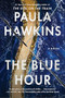 The Blue Hour (A Novel) - 9780063396531 by Paula Hawkins, 9780063396531