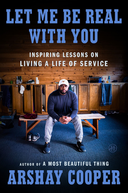 Let Me Be Real with You (Inspiring Lessons on Living a Life of Service) by Arshay Cooper, 9780063426566