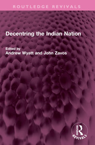 Decentring the Indian Nation by Andrew Wyatt, John Zavos, 9781032452005
