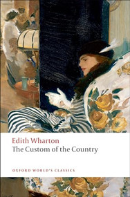 The Custom of the Country - 9780199555123 by Edith Wharton, Stephen Orgel, 9780199555123