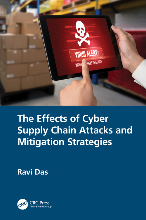 The Effects of Cyber Supply Chain Attacks and Mitigation Strategies by Ravi Das, 9781032955315