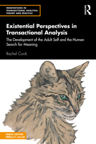 Existential Perspectives in Transactional Analysis (The Development of the Adult Self and the Human Search for Meaning) by Rachel Cook, 9781032756912