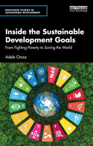 Inside the Sustainable Development Goals (From Fighting Poverty to Saving the World) by Adele Orosz, 9781032702612