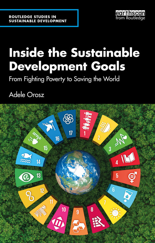 Inside the Sustainable Development Goals (From Fighting Poverty to Saving the World) by Adele Orosz, 9781032702612