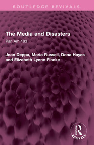 The Media and Disasters (Pan Am 103) by Joan Deppa, Maria Russell, Dona Hayes, Elizabeth Lynne Flocke, 9781032459714