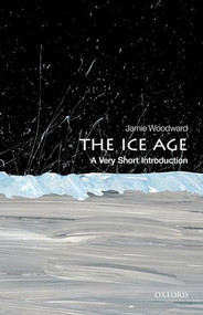 The Ice Age (A Very Short Introduction) by Jamie Woodward, 9780199580699