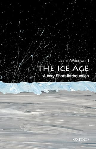 The Ice Age (A Very Short Introduction) by Jamie Woodward, 9780199580699