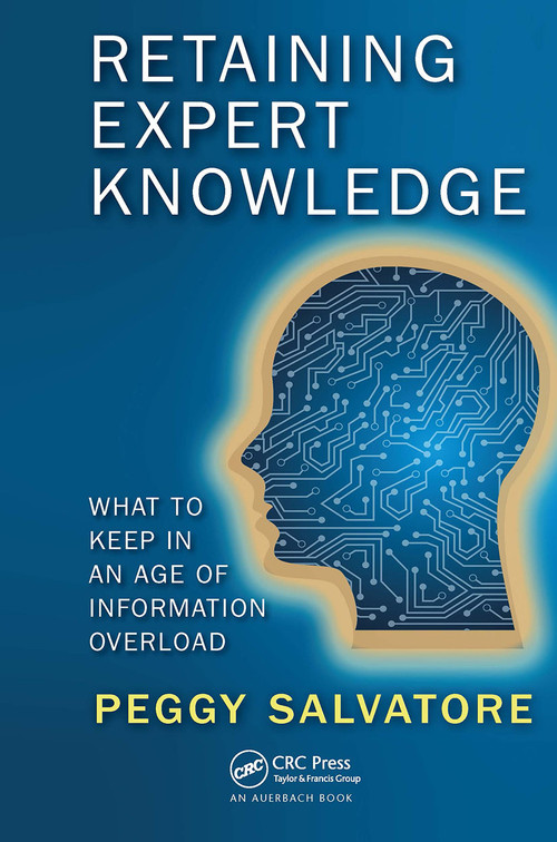 Retaining Expert Knowledge (What to Keep in an Age of Information Overload) by Peggy Salvatore, 9781032476209