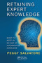 Retaining Expert Knowledge (What to Keep in an Age of Information Overload) by Peggy Salvatore, 9781032476209