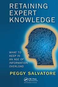 Retaining Expert Knowledge (What to Keep in an Age of Information Overload) by Peggy Salvatore, 9781032476209
