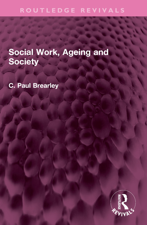 Social Work, Ageing and Society by C Paul Brearley, 9781032457796